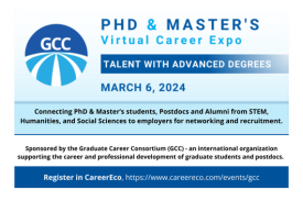PhD & Master's Virtual Career Expo. March 6, noon to 4 pm. Register at https://www.careereco.com/events/gcc